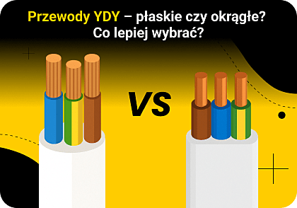 Przewody YDY – płaskie czy okrągłe? Co lepiej wybrać?